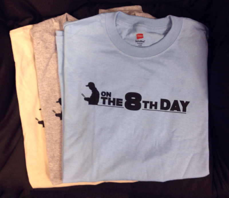 ON THE 8TH DAY T Shirt